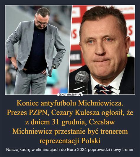 Koniec pracy Czesława Michniewicza - nowym trenerem piłkarskiej reprezentacji Polski zostaje Fernando Santos!